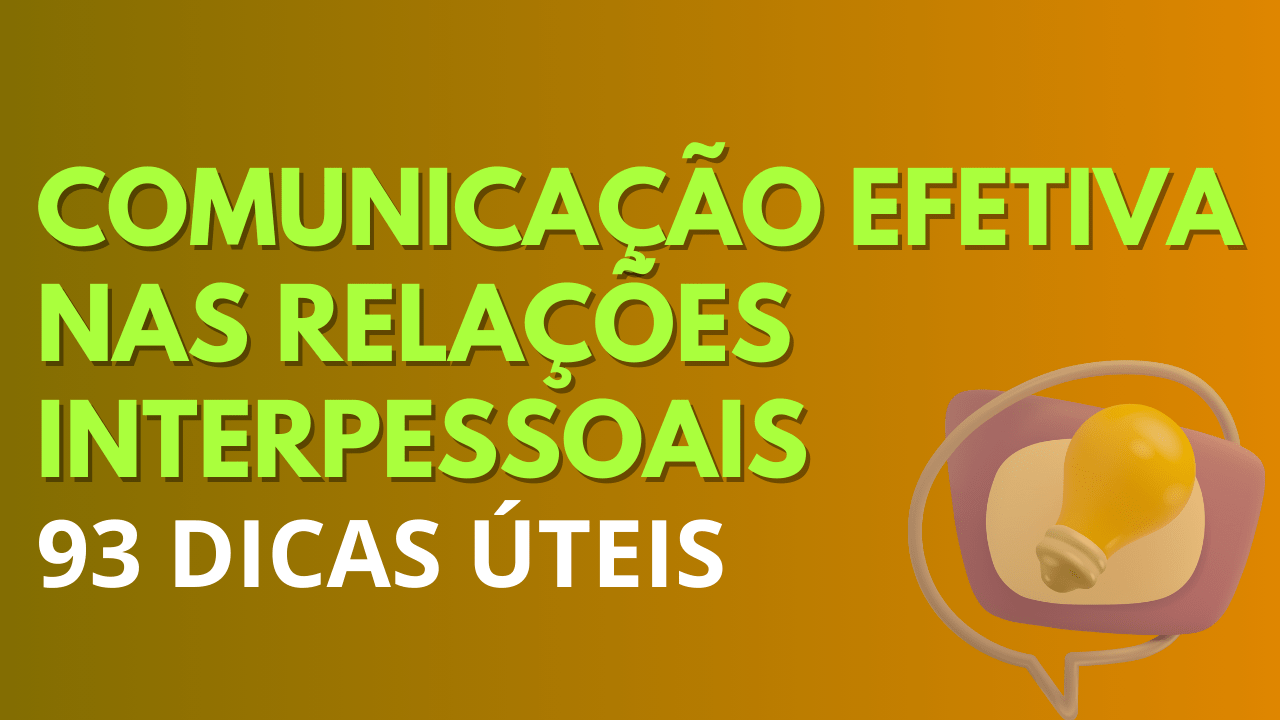 Comunicação Efetiva nas Relações Interpessoais 94 dicas Úteis