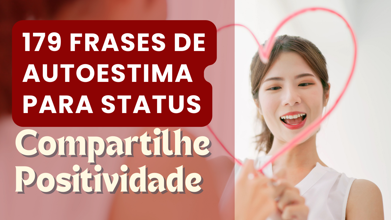 179 Frases De Autoestima Para Status Compartilhe Positividade