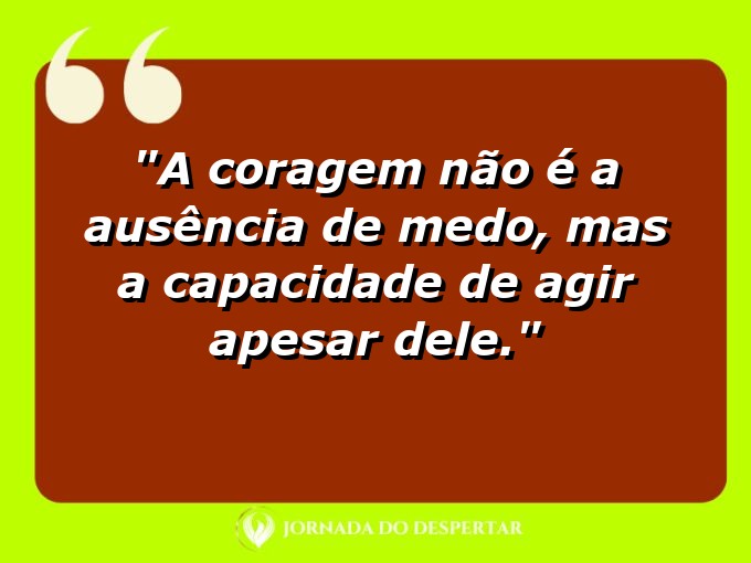 frases-sobre-medosCitações sobre temoresReflexões sobre receiosPensamentos sobre medosAforismos sobre temoresMensagens sobre receiosExpressões sobre medosPalavras sobre temoresSentenças sobre receiosProvérbios sobre medosDeclarações sobre temores: A coragem não é a ausência de medo, mas a capacidade de agir apesar dele.