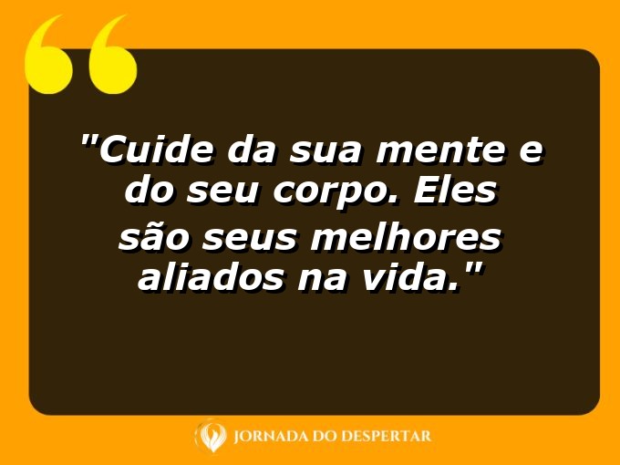 Inspirações de Autocuidado para Fotos: Cuide da sua mente e do seu corpo. Eles são seus melhores aliados na vida.